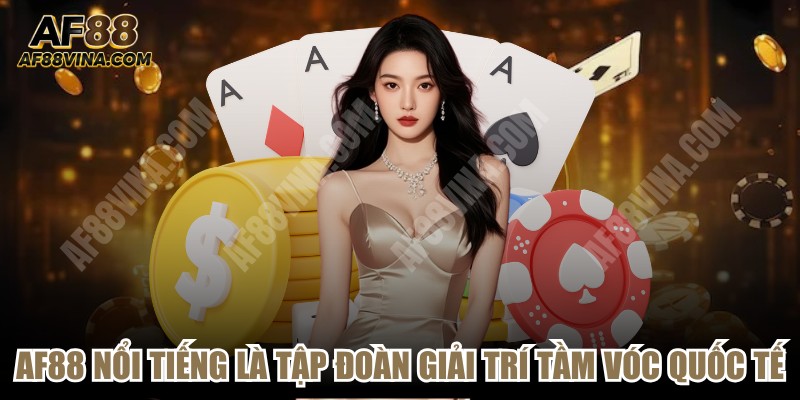 AF88 là nhà cái giải trí trực tuyến uy tín