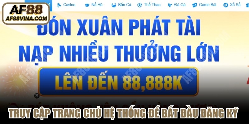 Truy cập trang chủ hệ thống để bắt đầu quy trình đăng ký AF88
