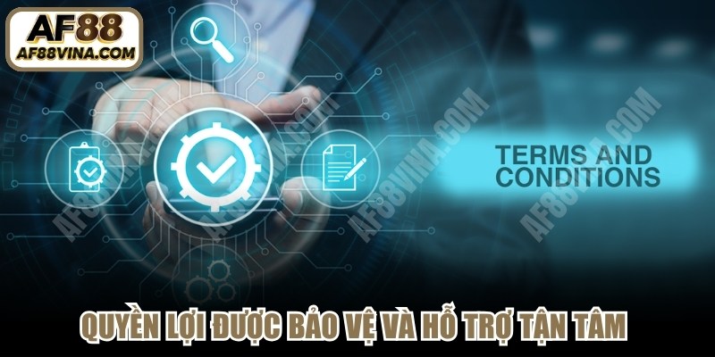 Quyền lợi được bảo vệ và hỗ trợ tận tâm cho tất cả dịch vụ