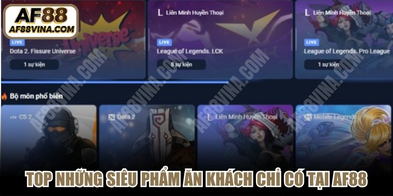Top những siêu phẩm ăn khách chỉ có tại Esports AF88