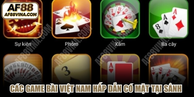 Các game bài Việt Nam hấp dẫn có mặt tại sảnh game bài AF88
