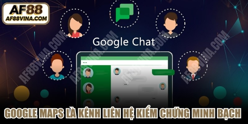 Google Maps là kênh liên hệ AF88 kiểm chứng minh bạch và uy tín