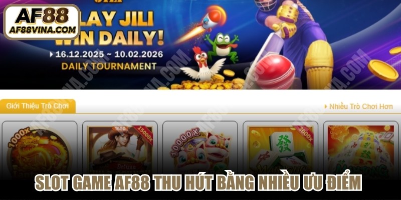 Slot game AF88 thu hút người chơi bằng nhiều ưu điểm và khác biệt