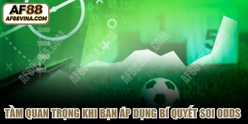 Tầm quan trọng khi bạn áp dụng bí quyết soi odds nhà cái