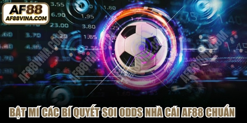 Bật mí các bí quyết soi odds nhà cái AF88 chuẩn nhất 