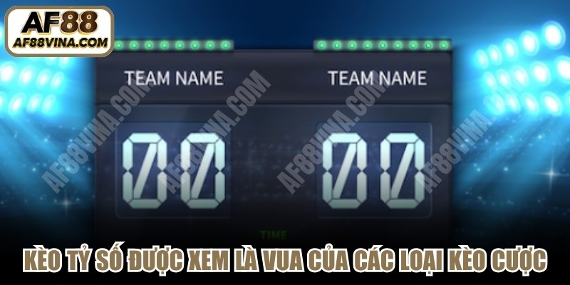 Kèo tỷ số được xem là vua của các loại kèo cược 
