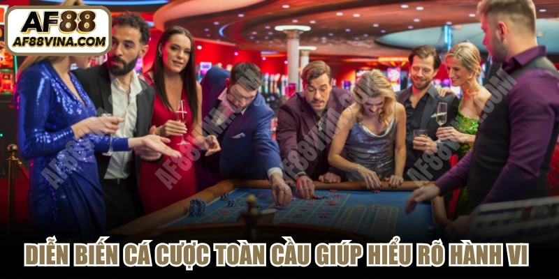 Diễn biến cá cược toàn cầu giúp hiểu rõ hành vi người chơi 