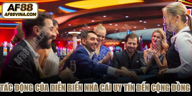 Tác động của diễn biến nhà cái uy tín đến cộng đồng người chơi