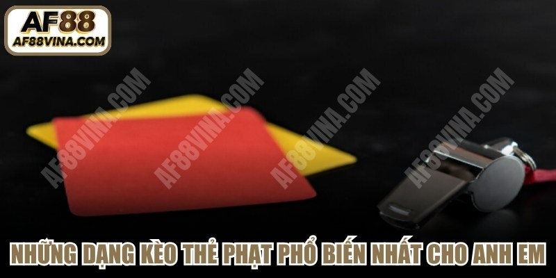 Những dạng kèo thẻ phạt phổ biến nhất cho anh em 