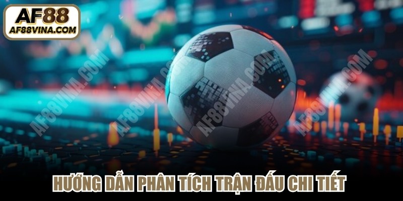 Hướng dẫn phân tích trận đấu chi tiết dành cho người mới 