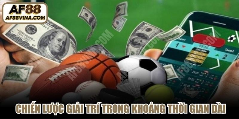 Kinh nghiệm cược dài hạn là chiến lược giải trí trong khoảng thời gian dài