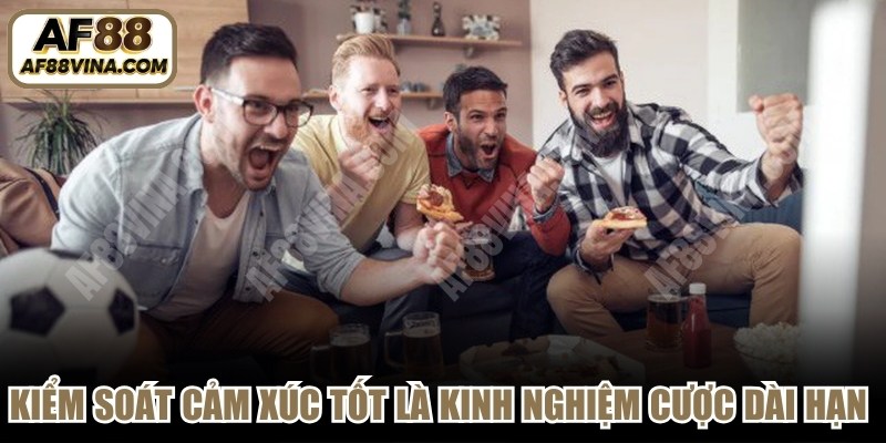 Kiểm soát cảm xúc tốt là kinh nghiệm cược dài hạn hiệu quả nhất