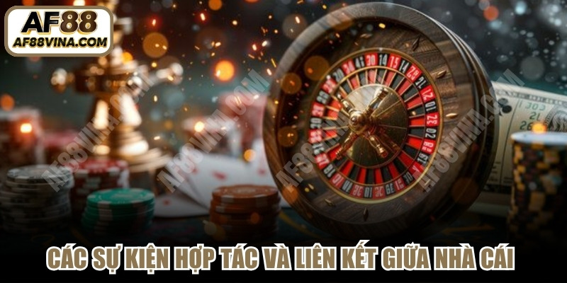 Các sự kiện hợp tác và liên kết giữa nhà cái trực tuyến 