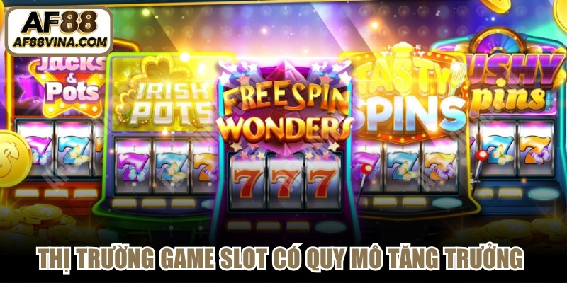 Thị trường game slot quốc tế hiện nay có quy mô tăng trưởng ấn tượng