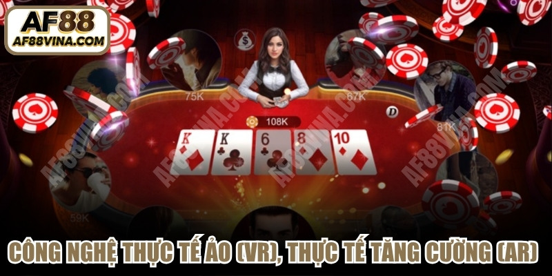 Công nghệ thực tế ảo (VR), thực tế tăng cường (AR) tạo bước ngoặt 